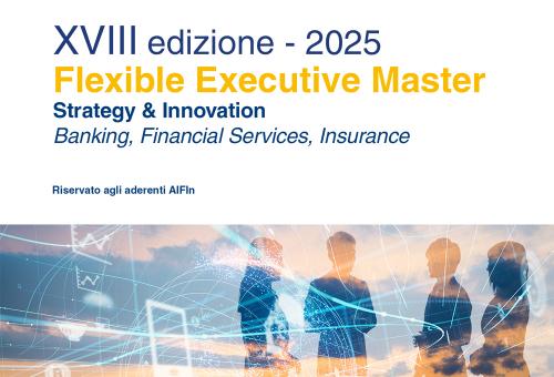 Lanciata l'edizione 2025 del Flexible Executive Master AIFIn in “Strategy & Innovation in Banking, Financial Services, Insurance”